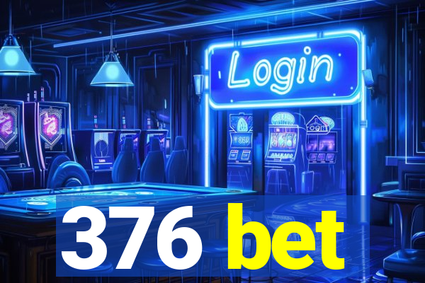 376 bet